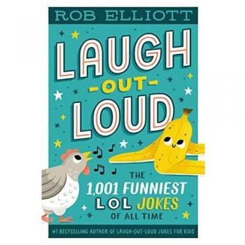 Laugh-Out-Loud: The 1,001 Funniest LOL Jokes of All Time (Laugh-Out-Loud Jokes for Kids