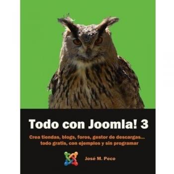 Todo con Joomla! 3: Crea tu Tienda, Blog, Foro, Gestor documental, Y más … ¡ Sin saber programar !
