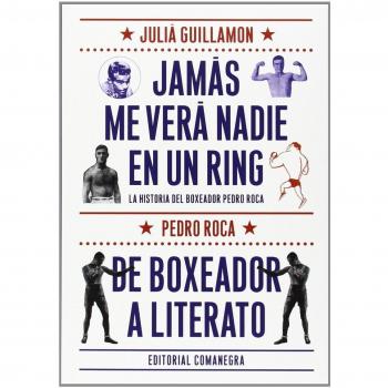 Jamás Me Verá Nadie En Un Ring - Guillamon i Mota, Julià;Roca, Pedro