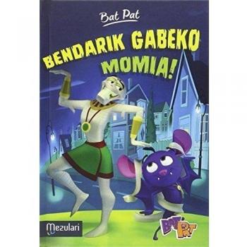 Bat Pat. Bendarik gabeko momia!: 2