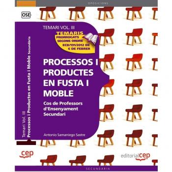 Cos de Professors d'Ensenyament Secundari. Processos i Productes en Fusta i Moble Vol. III.