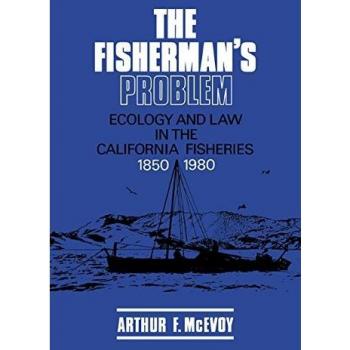 El Problema del Pescador: Ecología y Derecho en las Pesquerías de California 1850-1980 (Estudios en Medio Ambiente e Historia)