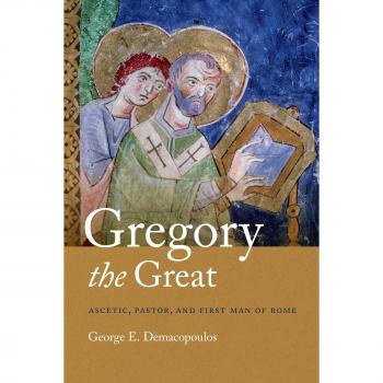 Gregory the Great: Ascetic, Pastor, and First Man of Rome