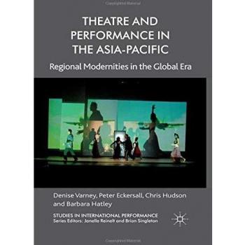 Theatre and Performance in the Asia-Pacific: Regional Modernities in the Global Era