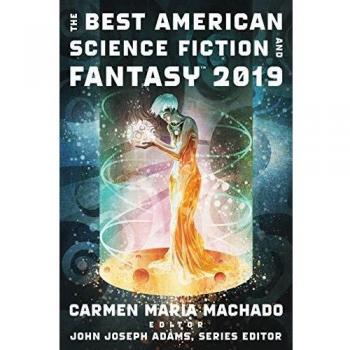The Best American Science Fiction and Fantasy 2019 Anthology by John Joseph Adams