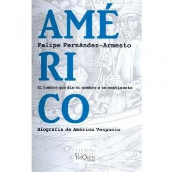 Américo: El hombre que dio su nombre a un continente: 5 - Felipe Fernández-armesto