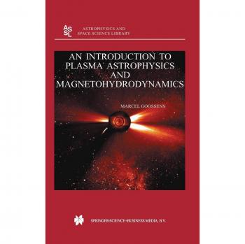 Introduction to Plasma Astrophysics and Magnetohydrodynamics (Astrophysics and Space Science Library, Volume 294)
