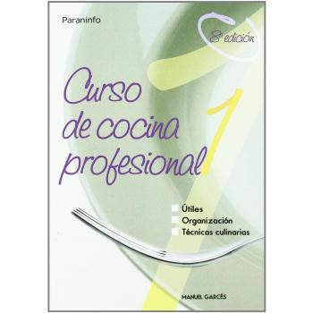 Curso de cocina profesional. Tomo 1 - Garces