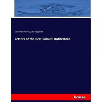 Cartas del Rev. Samuel Rutherford: Correspondencia Teológica y Espiritual