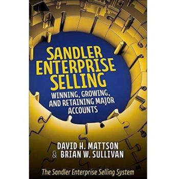 Sandler Enterprise Selling: Winning, Growing, and Retaining Major Accounts