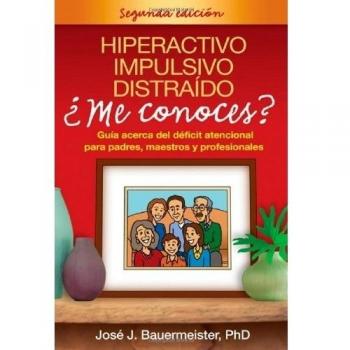 Hiperactivo, Impulsivo, Distraido: Me Conoces?: Guia Acerca del Deficit Atencional Para Padres, Maestros y Profesionales