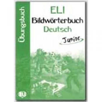 Eli. Bildwörterbuch Deutsch Junior. Arbeitsbuch: Ubungsbuch