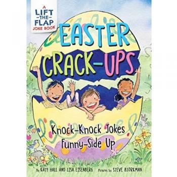 Easter Crack-Ups: Knock-Knock Jokes Funny-Side Up: An Easter And Springtime Book For Kids