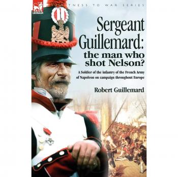 Sergeant Guillemard: The Man Who Shot Nelson? - Historical Biography