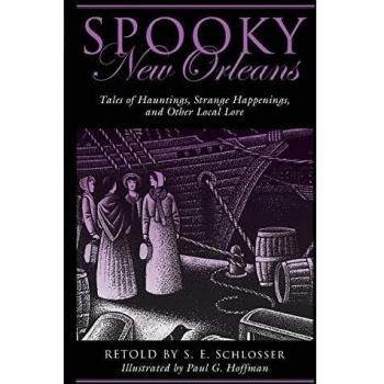 Haunted Tales of New Orleans: Eerie Stories and Local Legends by S. E. Schlosser