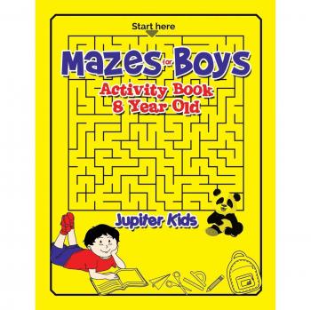 Speedy Publishing Mazes for Boys: Activity Book for 8-Year-Olds