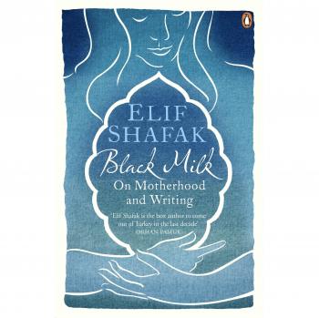 Leche Negra: Sobre la Maternidad y la Escritura - Elif Shafak