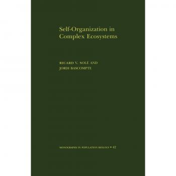 Self-Organization in Complex Ecosystems: Monographs in Population Biology (MPB-42)
