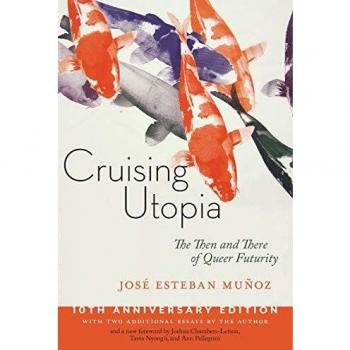 Cruising Utopia, 10th Anniversary Edition: The Then and There of Queer Futurity: 50