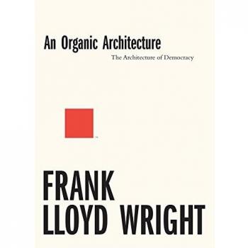 Lloyd Wright, F: Organic Architecture: The Architecture of D: The Architecture of Democracy