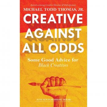 Creative Against All Odds: Essential Guidance for Black Creatives (Hardcover)