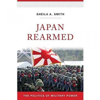 Japan Rearmed: The Politics of Military Power