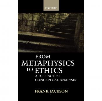Jackson and Frank's Conceptual Analysis: A Comprehensive Guide from Metaphysics to Ethics