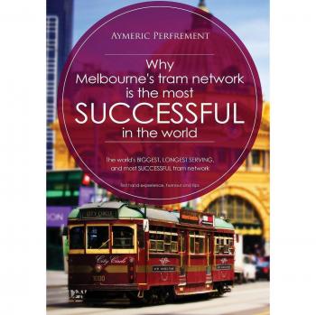 Red de Tranvías de Melbourne: La Más Grande, Larga y Exitosa del Mundo - Edición en Papel