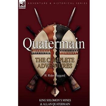 Quatermain: The Complete Adventures - King Solomon's Mines & Allan Quatermain by H. Rider Haggard (Collector's Edition)
