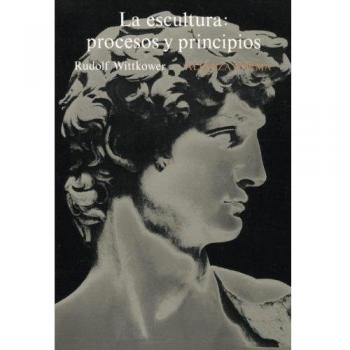 La escultura: procesos y principios - Rudolf Wittkower