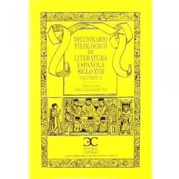 Diccionario Filológico de Literatura Española Siglo XVII