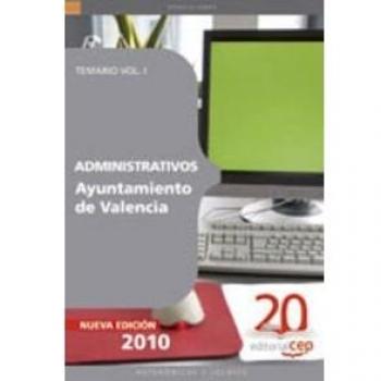 Administrativos del Ayuntamiento de Valencia. Temario Vol. I.