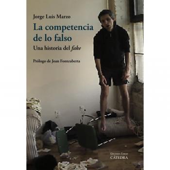 La competencia de lo falso: Una historia del fake - Marzo, Jorge Luis