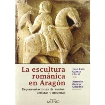 La escultura románica en Aragón: Representaciones de santos, artistas y mecenas