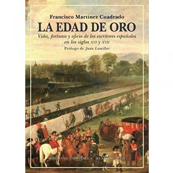 La Edad de Oro: Vida, fortuna y oficio de los escritores españoles en los siglos XVI y XVII: 40