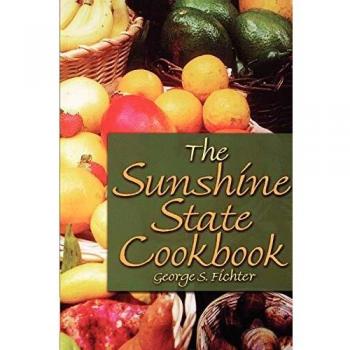 Florida Culinary Guide: The Sunshine State Cookbook by George S. Fichter