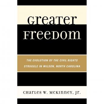 Greater Freedom: The Evolution of the Civil Rights Struggle in Wilson, North Carolina (Civil Rights History Book)