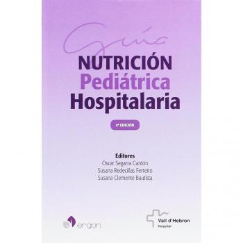 Guía de Nutrición Pediátrica Hospitalaria. 4ª edición