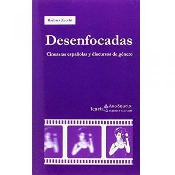 Desenfocadas: Cineastas españolas y discursos de género - Zecchi, Barbara
