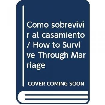 Como sobrevivir al casamiento/ How to Survive Through Marriage