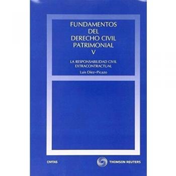Fundamentos del Derecho Civil Patrimonial. V - La responsabilidad civil extracontractual