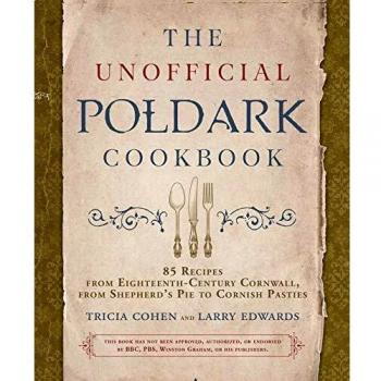 The Unofficial Poldark Cookbook 85 Recipes from Shepherds Pie to Cornish Pasties