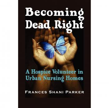 Becoming Dead Right: A Guide for Hospice Volunteers in Urban Nursing Homes