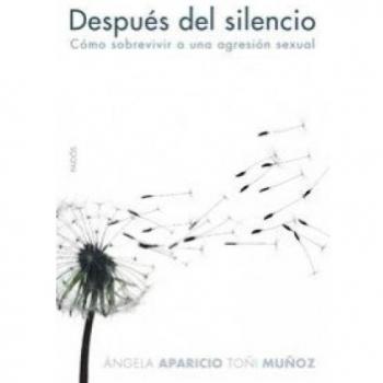 Después del silencio: Cómo sobrevivir a una agresión sexual