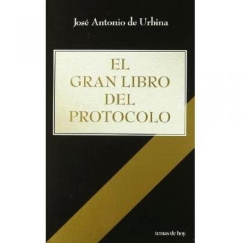 El Gran Libro Del Protocolo - Jose Antonio De Urbina
