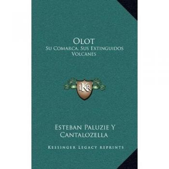 Olot: Su Comarca, Sus Extinguidos Volcanes: Su Historia Civil, Religiosa Y Local