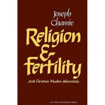 Monografía sobre Religión y Fertilidad: Diferenciales entre Cristianos Árabes y Musulmanes (Serie de Monografías de la Asociación Sociológica Americana)