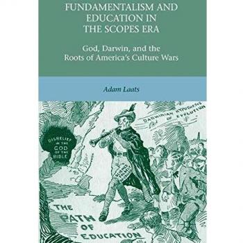 Fundamentalism and Education in the Scopes Era: God, Darwin, and the Roots of America's Culture Wars