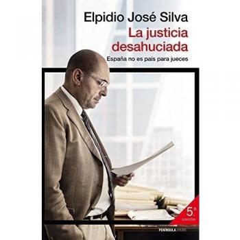 La justicia desahuciada - Silva, Elpidio José