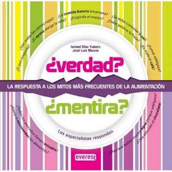 ¿Verdad? ¿Mentira? La respuesta a los mitos más frecuentes de la alimentación